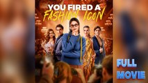 You Fired a Fashion Icon #FullMovie