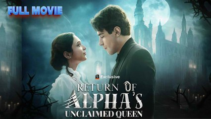 Return Of The Alpha's Unclaimed Queen #FullMovie