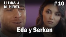 Eda y Serkan # 10 - Llamas a  MI Puerta