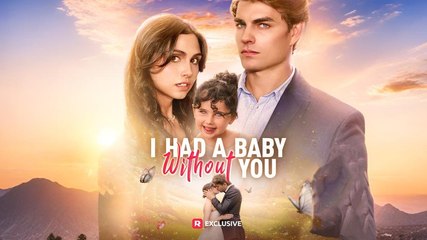 Hot I Had A Baby Without You - Full Movie