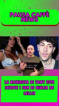 La richiesta di Tony Effe scuote i fan di Giulia De Lellis