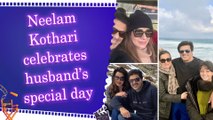 Neelam Kothari shares her cherished memories with hubby Samir Soni on his birthday