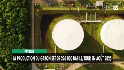 [#Reportage] Pétrole : la production du Gabon est de 226 000 barils/jour en août 2025 !