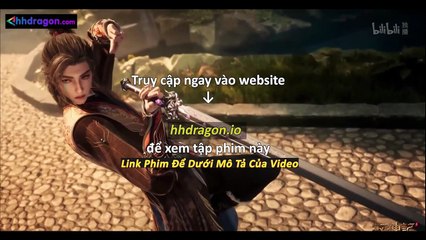 Mục Thần Ký Tập 51 Vietsub + Thuyết Minh
