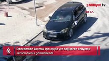 Ehliyetsiz sürücü eşiyle yer değiştirdi ama drondan kaçamadı!