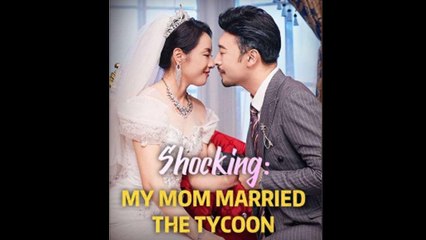 Shocking My Mom Married the Tycoon - Full Movie