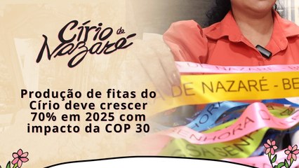 Produção de fitas do Círio deve crescer 70% em 2025 com impacto da COP 30