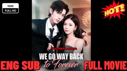 We Go Way Back To Forever Engsub