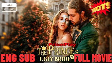 The Prince's Ugly Bride Full Movie