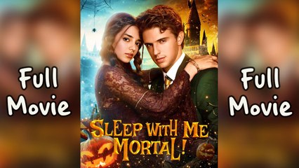Sleep with Me, Mortal! (Completed) Movie 2025