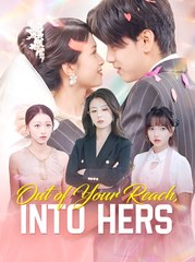 Out of Your Reach Into Hers  - Drama FULL MOVIES ENGLISH SUB