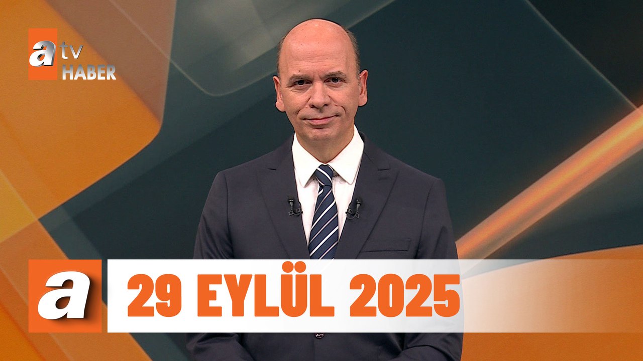 atv Ana Haber | 29 Eylül 2025