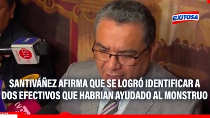 Juan José Santiváñez sobre 'El Monstruo': Existirían dos malos efectivos que le estarían brindando información