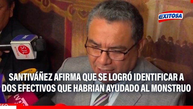 Juan José Santiváñez sobre 'El Monstruo': Existirían dos malos efectivos que le estarían brindando información