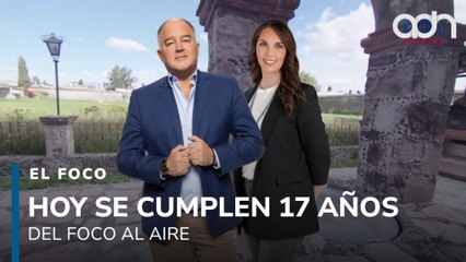 Hoy celebramos 17 años de El Foco al aire | El Foco