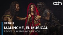 Malinche, El Musical revive la historia del mestizaje y la fusión de culturas en México