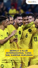 5 Klub Internasional Tersandung Sanksi FIFA terkait Kasus Pemain Naturaliasi Malaysia ⚽