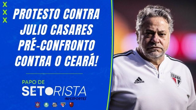 Torcida TRICOLOR REVOLTADA com CASARES; HOJE tem SÃO PAULO x CEARÁ! | PAPO DE SETORISTA - 29_09_2025