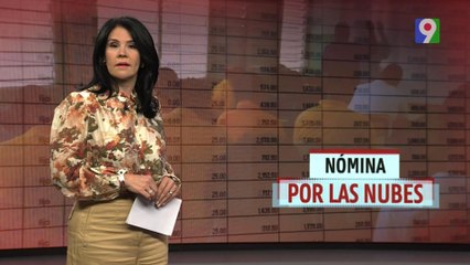 Nómina por las nubes | El Informe con Alicia Ortega