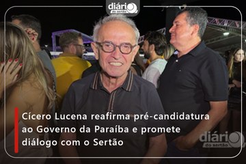 Cícero Lucena reafirma pré-candidatura ao Governo da Paraíba e promete diálogo com o Sertão