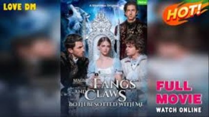 Magic Ex Fangs And Claws Both Besotted With Me S - Full Movie