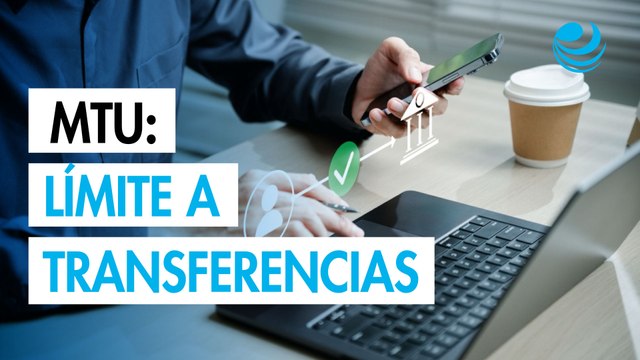 MTU: nuevo límite a transferencias bancarias y cómo activarlo