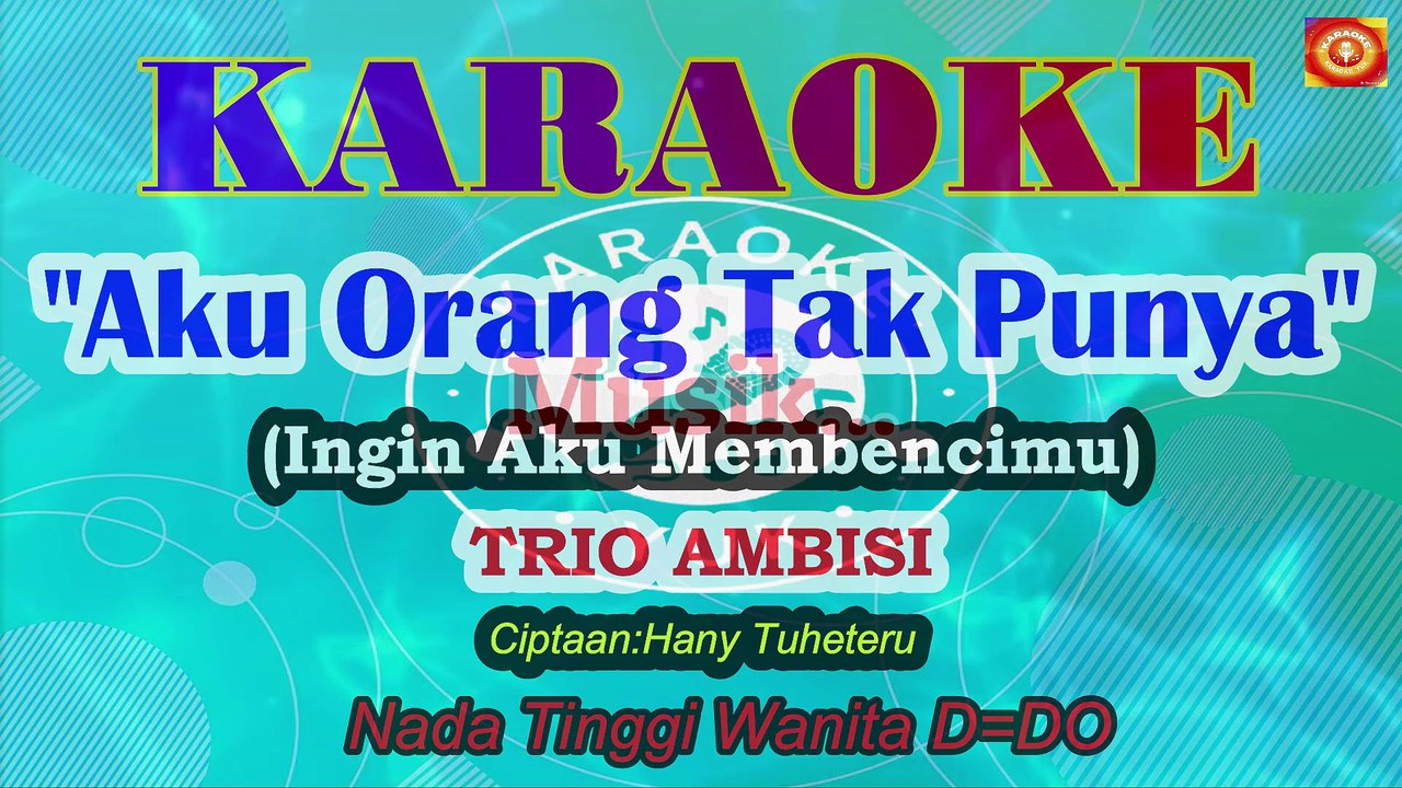 KARAOKE AKU ORANG TAK PUNYA NADA TINGGI WANITA D=D