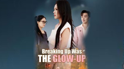 Breaking Up Was The Glow Up - Full Movie