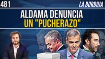 La Burbuja #481 / Aldama señala a ZP por Plus Ultra y comenta: 