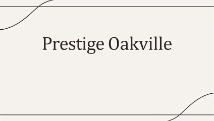 Prestige Oakville offers an unparalleled opportunity