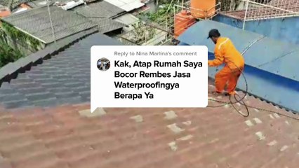 Kak Atap Rumah Saya Bocor Rembes Jasa Waterproofingnya Berapa Ya