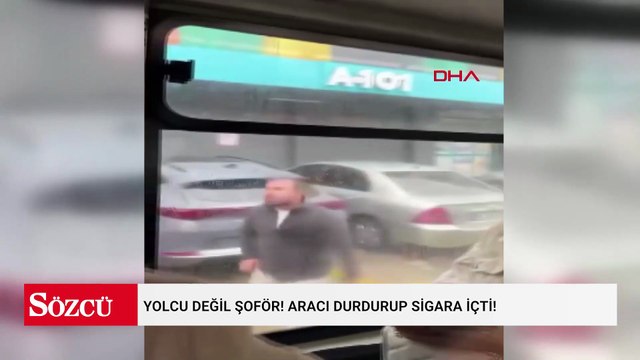 Yolcu değil şoför! Aracı durdurup sigara içti!