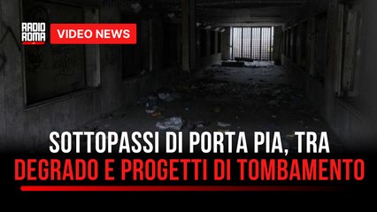 Sottopassi di Porta Pia, tra degrado e progetti di tombamento