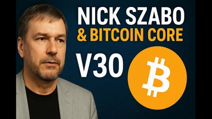 Nick Szabo & Bitcoin Core v30: From Bit Gold to Global Infrastructure
