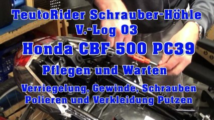 Honda CBF500 PC39 Pflegen und Warten: Verriegelung, Gewinde, Schrauben Polieren und Seitenverkleidung Putzen V.-Log 03