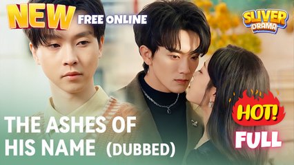 🧡🍏 🔥 The Ashes of His Name (DUBBED) Full Short CDrama 2025