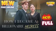 🧡🍏 🔥 How I Became a Billionaire Heiress Full Short CDrama I Best Romance Love Hot ShortFilms 2025
