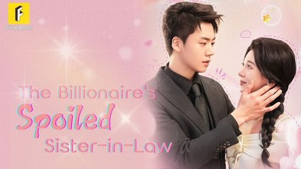 🧡🍏 🔥 The Billionaire's Spoiled Sister In Law (DUBBED) Full Short