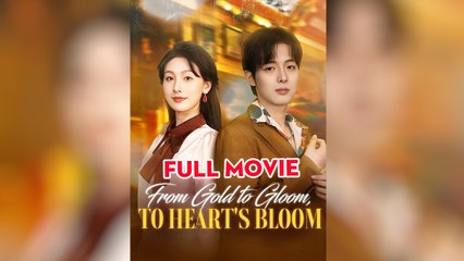 From Gold to Gloom to Hearts Bloom