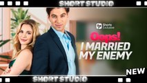 [TOP MOVIE] Oops! I Married My Enemy #shorts #Shortstudio