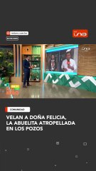 Velan a Doña Felicia, la abuelita atropellada en Los Pozos