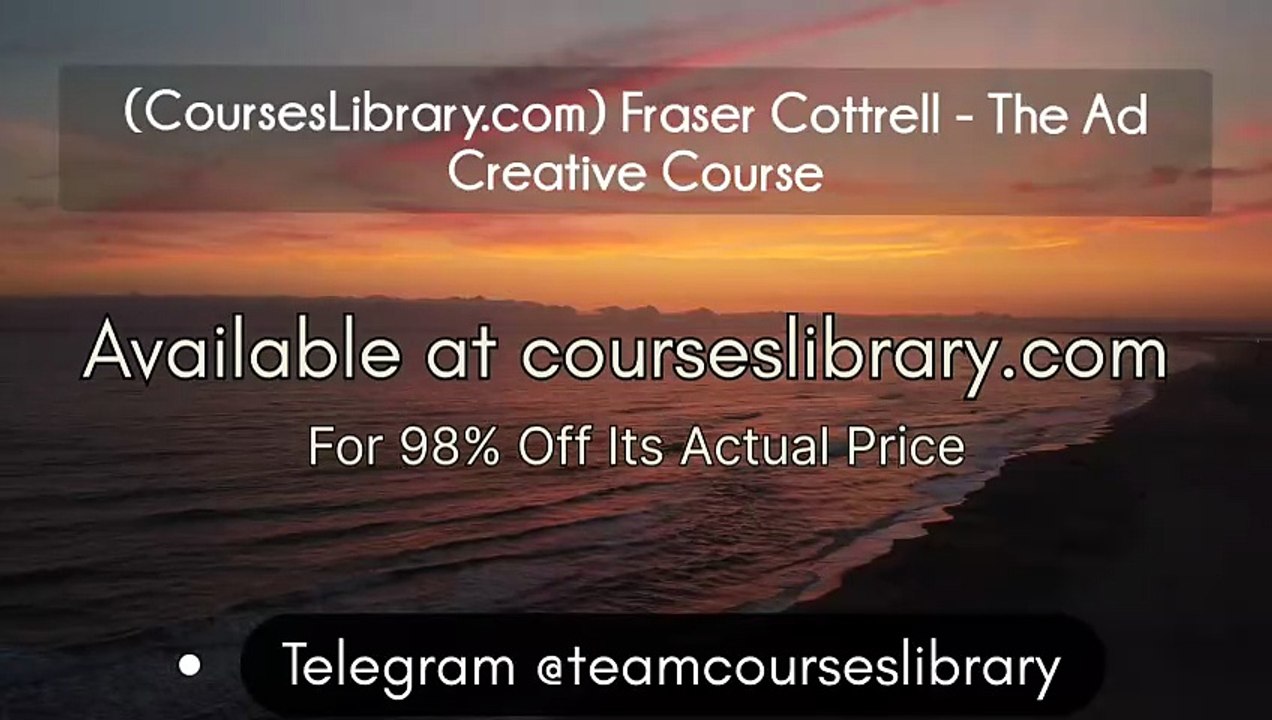 (CoursesLibrary.com) Fraser Cottrell - The Ad Creative Course