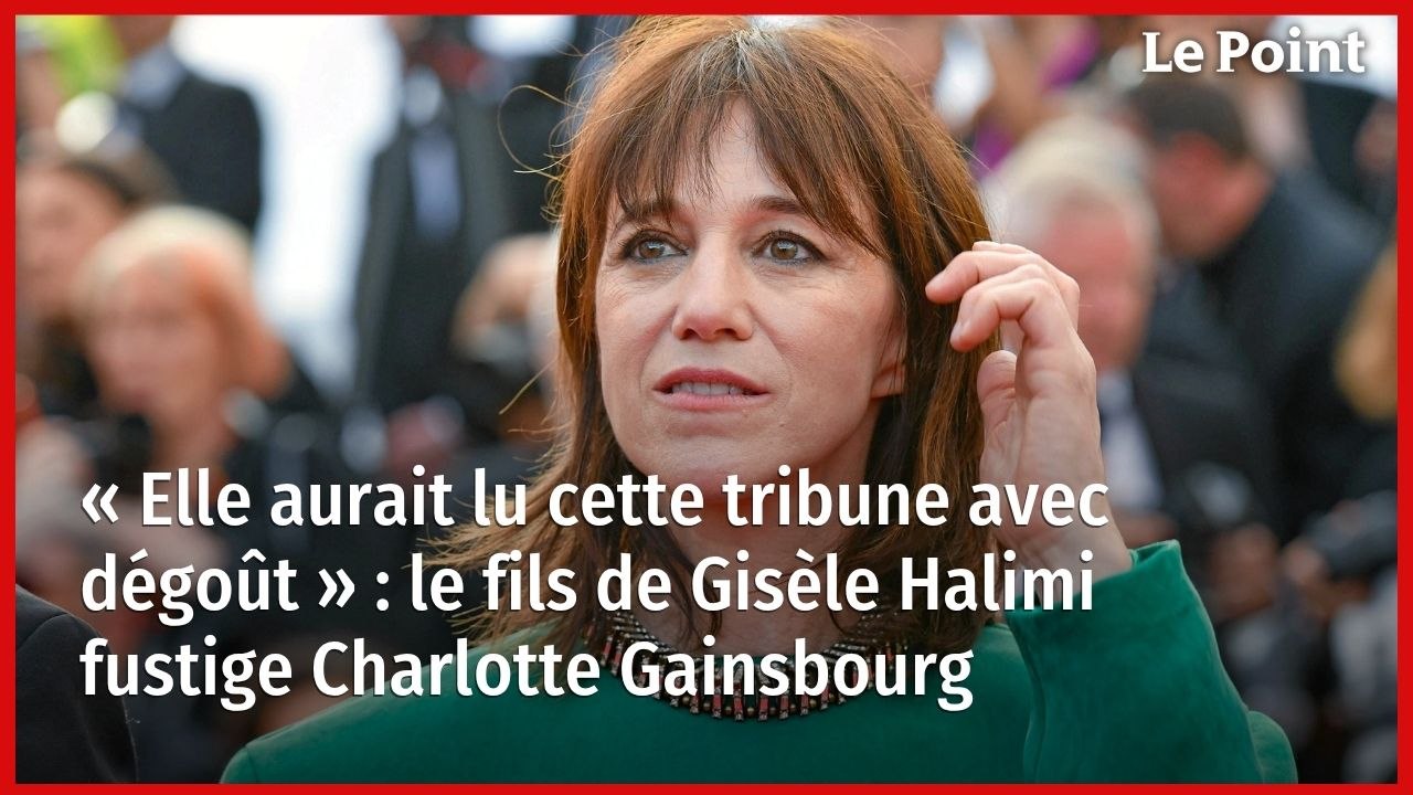 « Elle aurait lu cette tribune avec dégoût » : le fils de Gisèle Halimi fustige Charlotte Gainsbourg