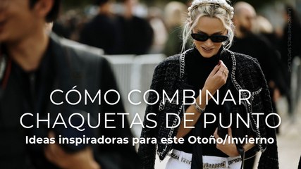 Cómo combinar chaquetas de punto: ideas inspiradoras para este otoño/invierno