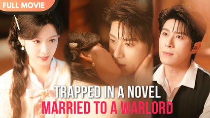 [ENG SUB] TRAPPED IN A NOVEL, MARRIED TO A WARLORD  FULL