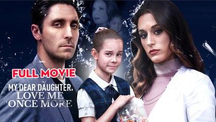 My Dear Daughter, Love Me Once More - Full Movie