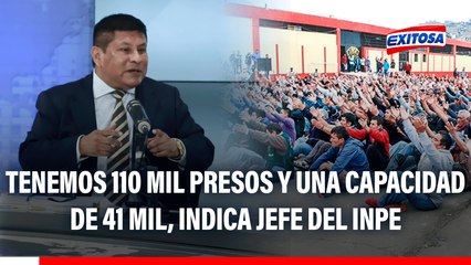 Hacinamiento penitenciario: Tenemos 110 mil presos y una capacidad de 41 mil, indica jefe del INPE
