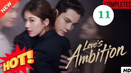 @@ Love's Ambition Episode 11 - Engsub hot 2025