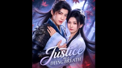Justice on a dying breath chinese drama