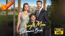 Single Mom, Billionaire's Bride | Full Movie HD - Drama ShortFilms Hot